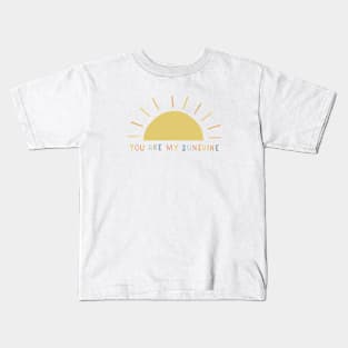 You are My Sunshine Design Kids T-Shirt
